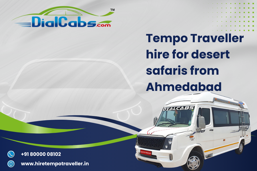 Tempo Traveller hire for desert safaris from Ahmedabad