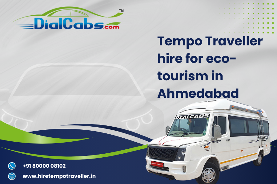 Tempo Traveller hire for eco-tourism in Ahmedabad
