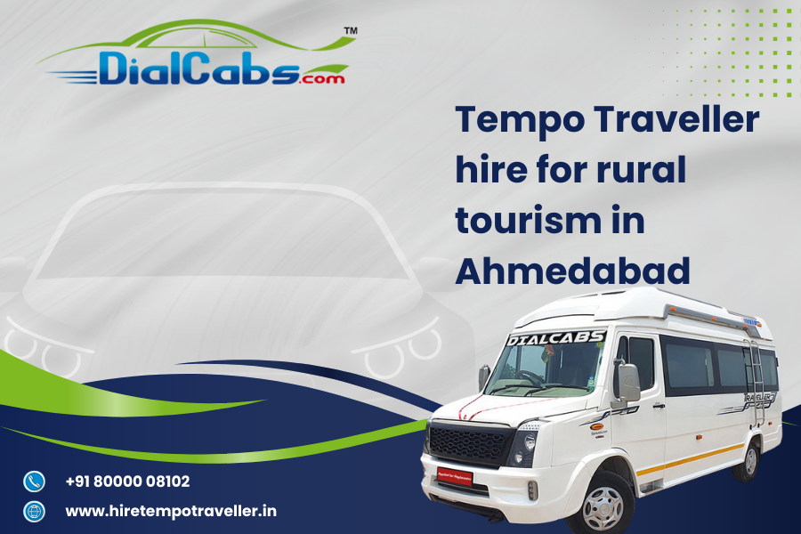 Tempo Traveller hire for rural tourism in Ahmedabad