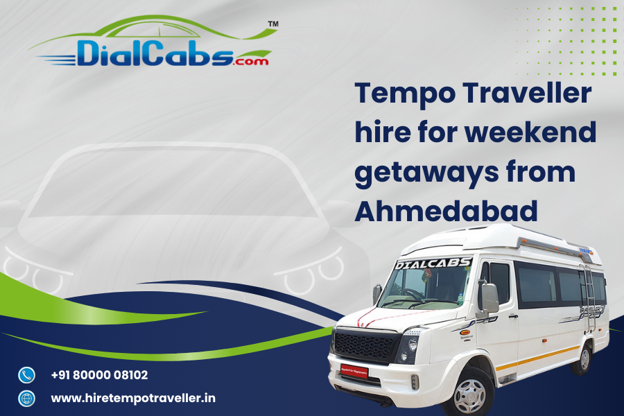 Tempo Traveller hire for weekend getaways from Ahmedabad